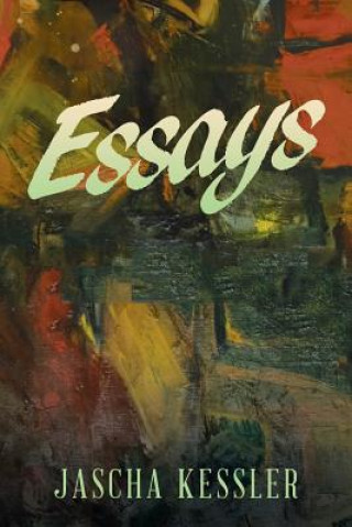 Książka Essays Jascha Kessler
