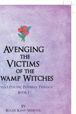 Книга Avenging the Victims of the Swamp Witches ROGER KENT-WEBSTER