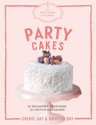 Βιβλίο Artisanal Kitchen: Party Cakes Griffith Day