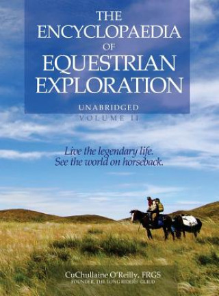 Kniha Encyclopaedia of Equestrian Exploration Volume II - A Study of the Geographic and Spiritual Equestrian Journey, based upon the philosophy of Harmoniou CUCHULLAIN O'REILLY