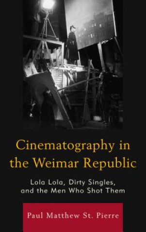 Livre Cinematography in the Weimar Republic Paul Matthew St. Pierre