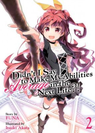 Kniha Didn't I Say to Make My Abilities Average in the Next Life?! (Light Novel) Vol. 2 FUNA