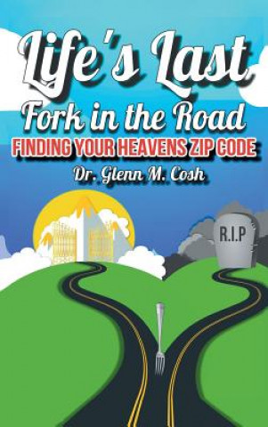 Kniha Life's Last Fork in the Road DR. GLENN M. COSH