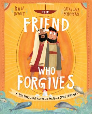 Kniha The Friend Who Forgives Storybook Dan DeWitt