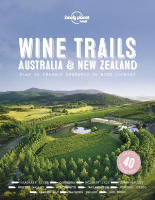 Kniha Lonely Planet Wine Trails - Australia & New Zealand Lonely Planet