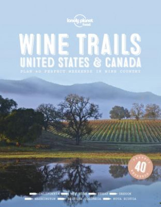 Knjiga Lonely Planet Wine Trails - USA & Canada Planet Lonely