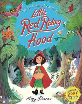 Kniha You Can Tell a Fairy Tale: Little Red Riding Hood MIGY BLANCO