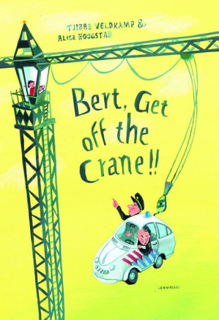 Kniha Bert, Get off the Crane! Tjibbe Veldkamp