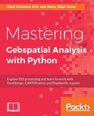 Książka Mastering Geospatial Analysis with Python Silas Toms