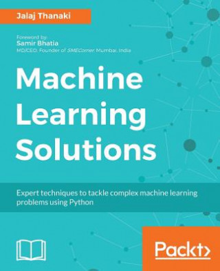 Knjiga Machine Learning Solutions Jalaj Thanaki