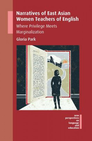 Kniha Narratives of East Asian Women Teachers of English Gloria Park