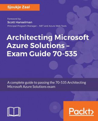 Книга Architecting Microsoft Azure Solutions - Exam Guide 70-535 Sjoukje Zaal