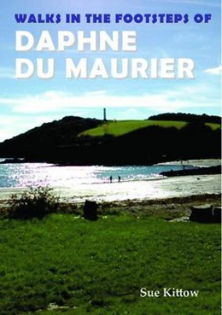 Könyv Walks in the Footsteps of Daphne du Maurier Sue Kittow