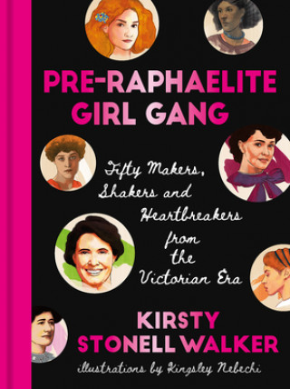 Kniha Pre-Raphaelite Girl Gang Kirsty Stonell Walker