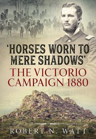 Könyv 'Horses Worn to Mere Shadows' Robert N. Watt