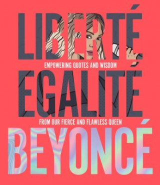 Könyv Liberte Egalite Beyonce Kelly Williams