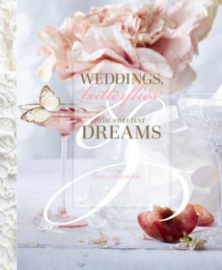 Könyv Weddings, Butterflies & The Sweetest Dreams Bonnae Gokson