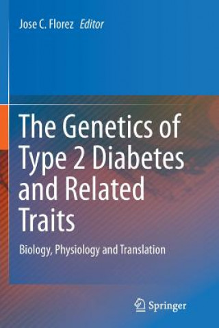 Könyv Genetics of Type 2 Diabetes and Related Traits JOSE C. FLOREZ