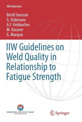 Kniha IIW Guidelines on Weld Quality in Relationship to Fatigue Strength BERTIL JONSSON