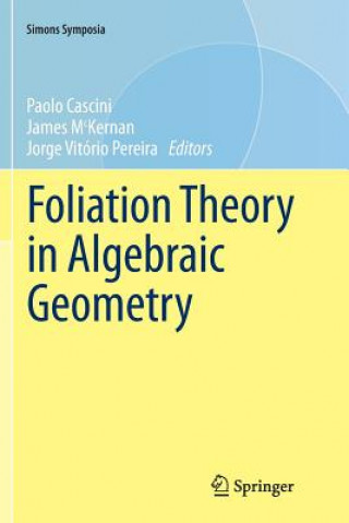Książka Foliation Theory in Algebraic Geometry PAOLO CASCINI