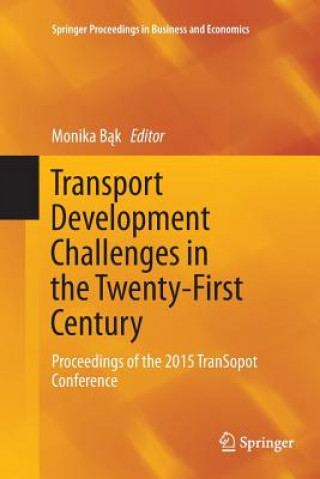 Könyv Transport Development Challenges in the Twenty-First Century MONIKA BAK