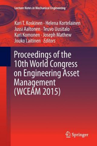 Kniha Proceedings of the 10th World Congress on Engineering Asset Management (WCEAM 2015) KARI T. KOSKINEN