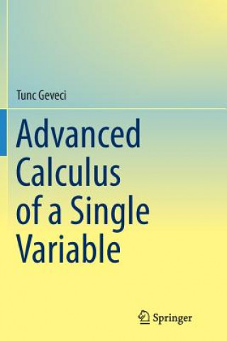 Carte Advanced Calculus of a Single Variable TUNC GEVECI
