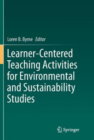 Knjiga Learner-Centered Teaching Activities for Environmental and Sustainability Studies LOREN B. BYRNE