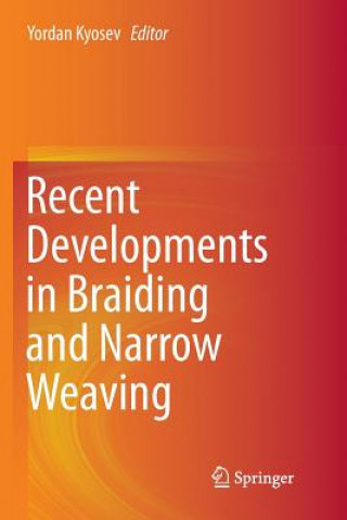 Könyv Recent Developments in Braiding and Narrow Weaving YORDAN KYOSEV