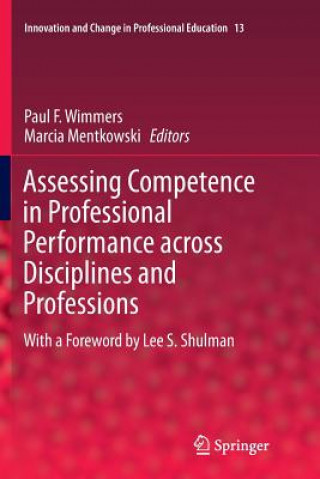 Kniha Assessing Competence in Professional Performance across Disciplines and Professions PAUL F. WIMMERS