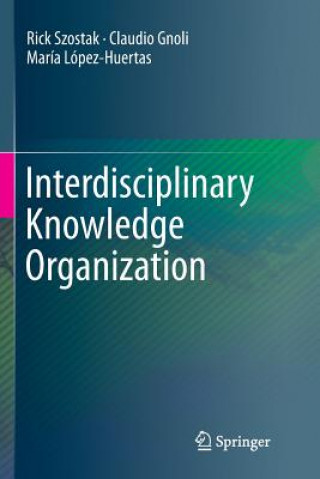 Kniha Interdisciplinary Knowledge Organization RICK SZOSTAK