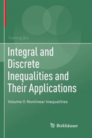 Książka Integral and Discrete Inequalities and Their Applications YUMING QIN