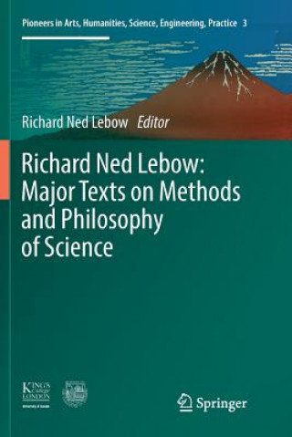 Carte Richard Ned Lebow: Major Texts on Methods and Philosophy of Science RICHARD NED LEBOW
