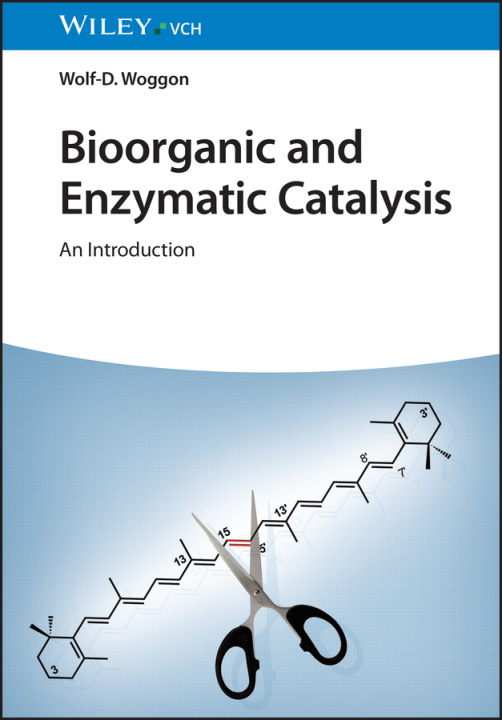 Könyv Bioorganic and Enzymatic Catalysis - An Introduction Wolf-Dietrich Woggon