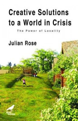 Knjiga Creative Solutions to a World in Crisis Julian Rose