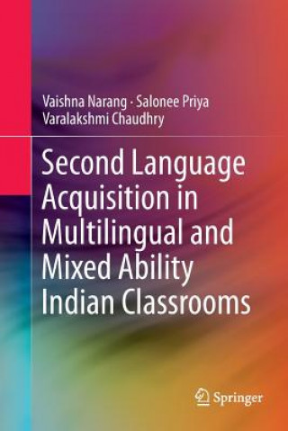 Livro Second Language Acquisition in Multilingual and Mixed Ability Indian Classrooms VAISHNA NARANG