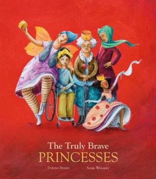 Livre Truly Brave Princesses Dolores Brown