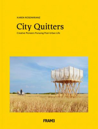 Könyv City Quitters: An Exploration of Post-Urban Life Karen Rosenkranz