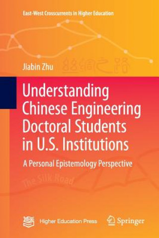 Kniha Understanding Chinese Engineering Doctoral Students in U.S. Institutions JIABIN ZHU