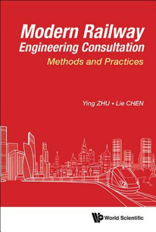 Kniha Modern Railway Engineering Consultation: Methods And Practices Zhu