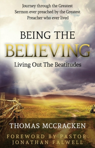 Carte Being The Believing: Living Out The Beatitudes Thomas McCracken