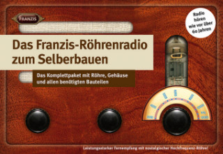 Játék Das Franzis Röhrenradio zum Selberbauen Burkhard Kainka