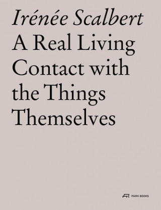 Könyv Real Living Contact with the Things Themselves Irénée Scalbert