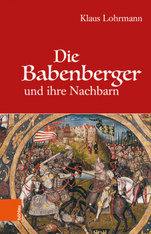 Könyv Die Babenberger und ihre Nachbarn Klaus Lohrmann