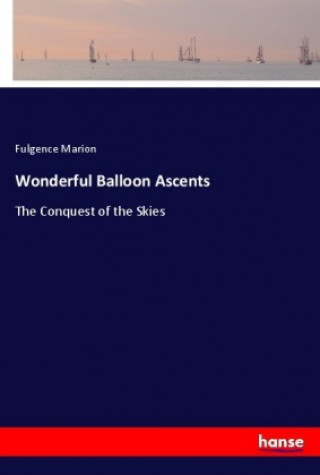Könyv Wonderful Balloon Ascents Fulgence Marion