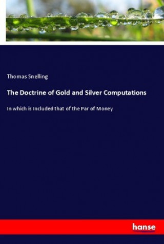 Buch The Doctrine of Gold and Silver Computations Thomas Snelling