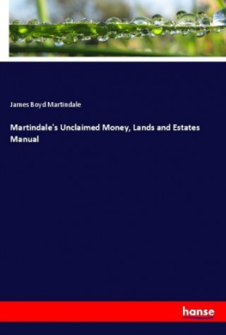 Livre Martindale's Unclaimed Money, Lands and Estates Manual James Boyd Martindale