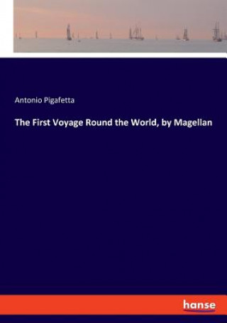 Книга First Voyage Round the World, by Magellan ANTONIO PIGAFETTA