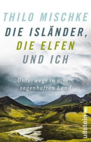 Könyv Die Isländer, die Elfen und ich Thilo Mischke