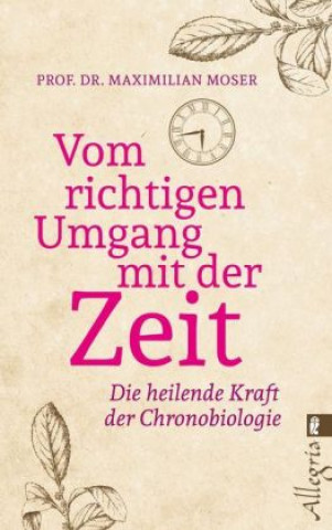 Könyv Vom richtigen Umgang mit der Zeit Maximilian Moser